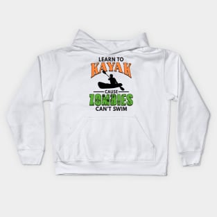 Learn To Kayak Cause Zombies Can't Swim Kayaking Kids Hoodie